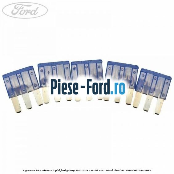 Siguranta 15 A albastra 3 pini Ford Galaxy 2015-2023 2.0 TDCi 4x4 180 cai diesel #7BA337A6B3