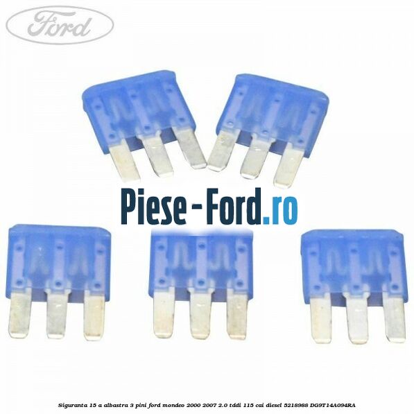 Siguranta 15 A albastra 3 pini Ford Mondeo 2000-2007 2.0 TDDI 115 cai diesel #FE459AB130