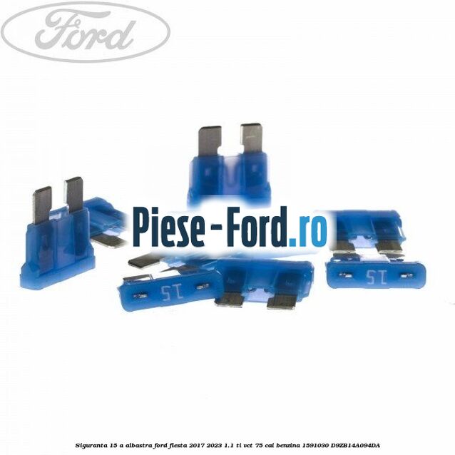 Siguranta 15 A albastra Ford Fiesta 2017-2023 1.1 Ti-VCT 75 cai #8186B64CA3 Siguranta 15 A albastra Ford Fiesta 2017-2023 1.1 Ti-VCT 75 cai benzina #8186B64CA3