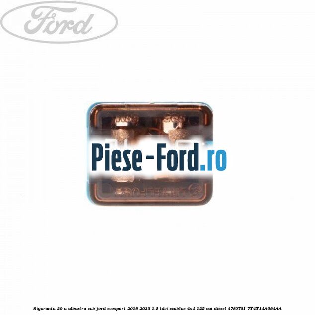 Siguranta 20 A albastru cub Ford EcoSport 2019-2023 1.5 TDCi EcoBlue 4x4 125 cai #A3A16103AE