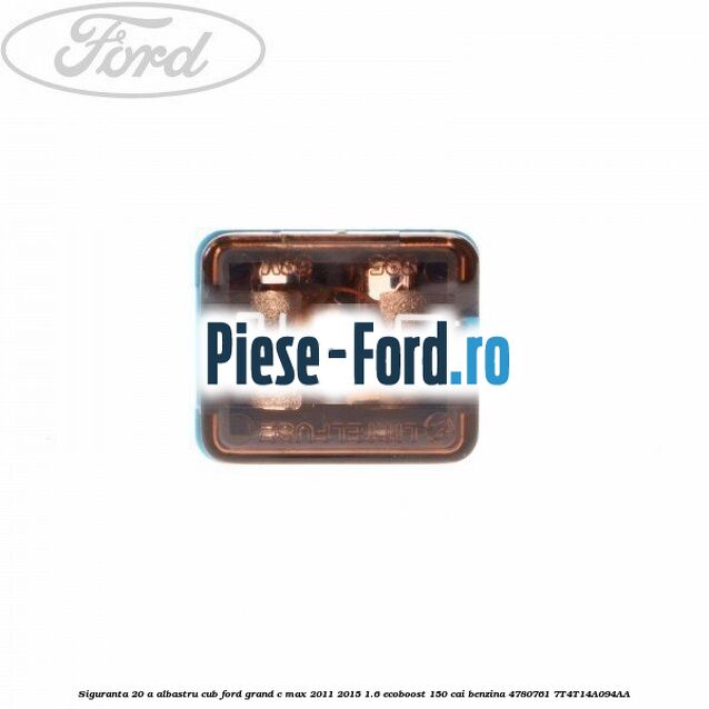 Siguranta 15 A albastra tip lama Ford Grand C-Max 2011-2015 1.6 EcoBoost 150 cai benzina