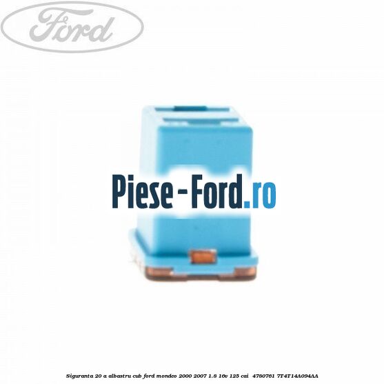 Siguranta 20 A albastru cub Ford Mondeo 2000-2007 1.8 16V 125 cai  #31A1E5BEC0