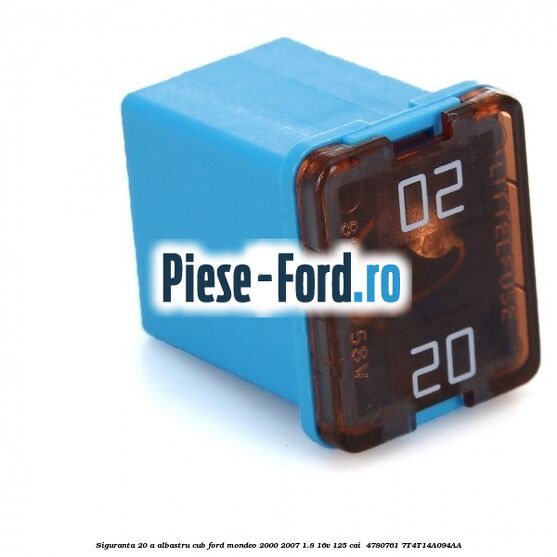 Siguranta 20 A albastru cub Ford Mondeo 2000-2007 1.8 16V 125 cai  #31A1E5BEC0