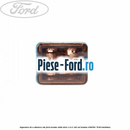 Siguranta 20 A albastru cub Ford Mondeo 2008-2014 1.6 Ti 125 cai benzina