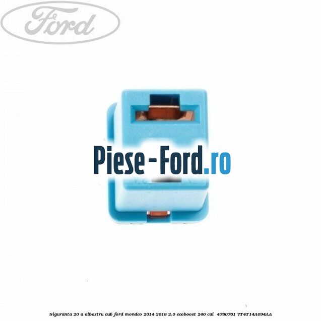 Siguranta 20 A albastru cub Ford Mondeo 2014-2018 2.0 EcoBoost 240 cai  #C65F1030CF