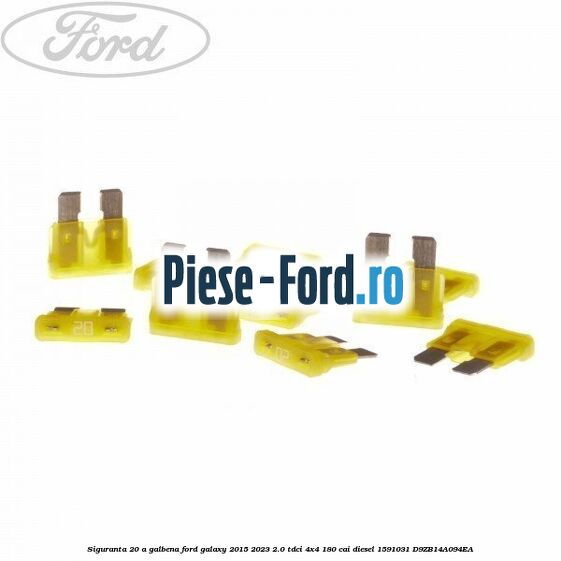 Siguranta 20 A galbena Ford Galaxy 2015-2023 2.0 TDCi 4x4 180 cai diesel #2FC9334DF4