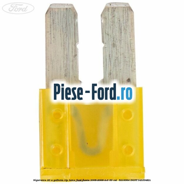 Siguranta 20 A galbena tip lama Ford Fiesta 2005-2008 1.3 69 cai  #097E2C0C9A