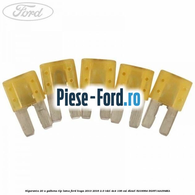 Siguranta 20 A galbena tip lama Ford Kuga 2013-2016 2.0 TDCi 4x4 136 cai diesel #82A392E9F9