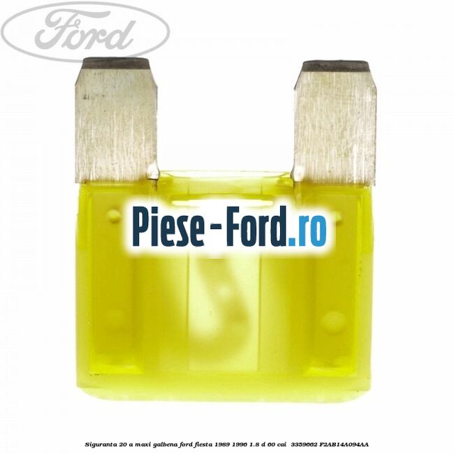 Siguranta 20 A Maxi galbena Ford Fiesta 1989-1996 1.8 D 60 cai  #19ED378A0C