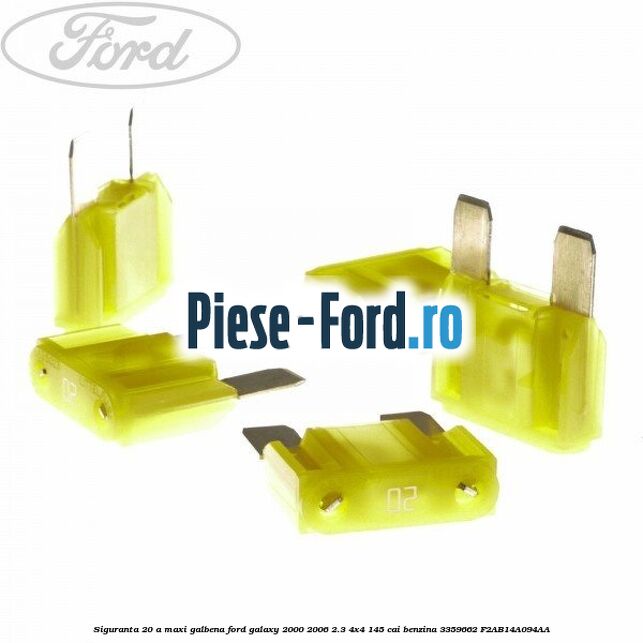 Siguranta 20 A Maxi galbena Ford Galaxy 2000-2006 2.3 4x4 145 cai benzina #EFABA8C16D