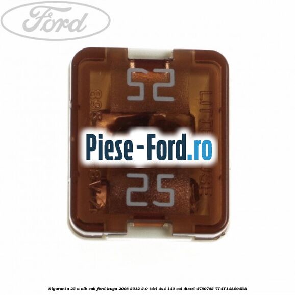 Siguranta 25 A alb cub Ford Kuga 2008-2012 2.0 TDCI 4x4 140 cai diesel