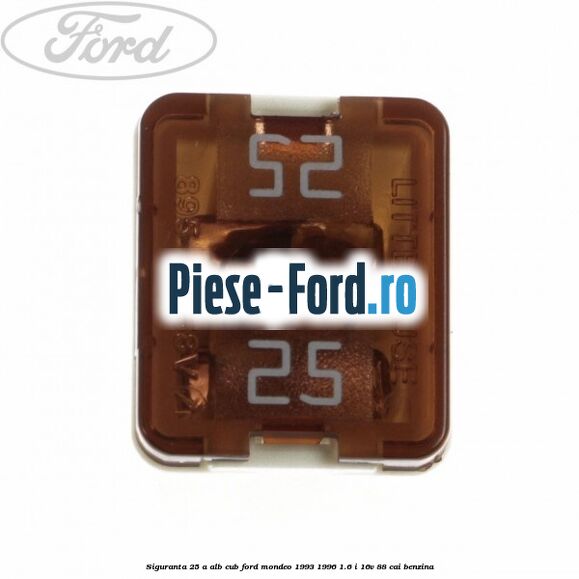 Siguranta 25 A alb cub Ford Mondeo 1993-1996 1.6 i 16V 88 cai benzina