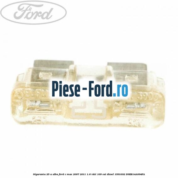 Siguranta 25 A alb cub Ford C-Max 2007-2011 1.6 TDCi 109 cai diesel
