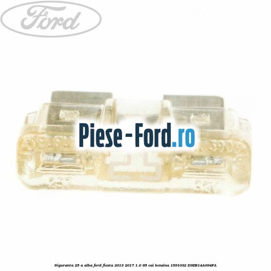 Siguranta 25 A alba Ford Fiesta 2013-2017 1.0 65 cai benzina #12AC15447D