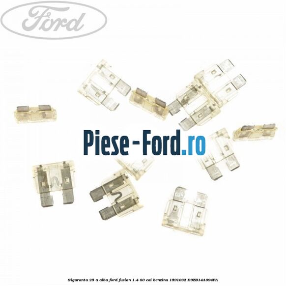 Siguranta 25 A alba Ford Fusion 1.4 80 cai benzina #884E9E414A