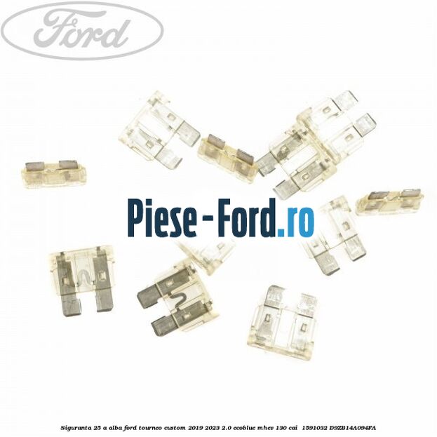 Siguranta 25 A alba Ford Tourneo Custom 2019-2023 2.0 EcoBlue mHEV 130 cai  #6DA4A5D345