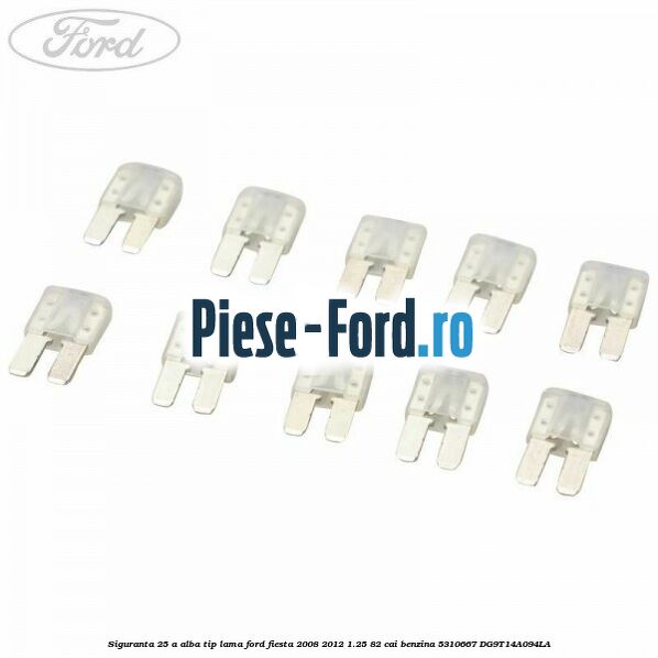 Siguranta 25 A alba tip lama Ford Fiesta 2008-2012 1.25 82 cai benzina