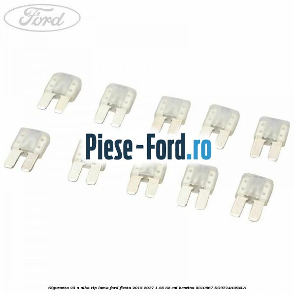Siguranta 25 A alba Ford Fiesta 2013-2017 1.25 82 cai benzina