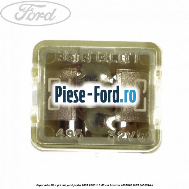 Siguranta 25 A alba tip lama Ford Fiesta 2005-2008 1.3 60 cai benzina