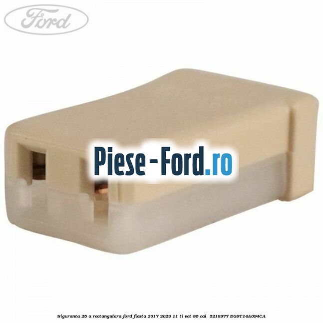 Siguranta 25 A rectangulara Ford Fiesta 2017-2023 1.1 Ti-VCT 86 cai #924B003CDF