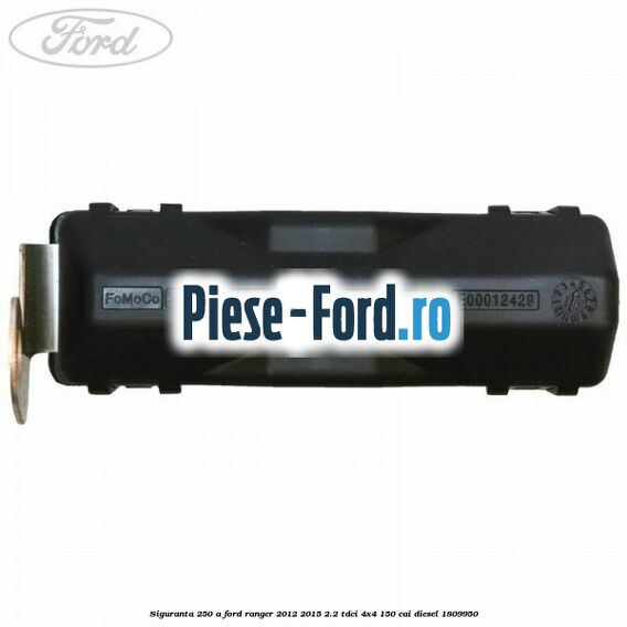 Siguranta 250 A Ford Ranger 2012-2015 2.2 TDCi 4x4 150 cai diesel #6D910A2003
