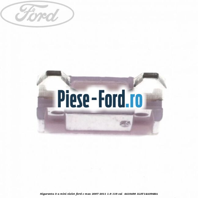 Siguranta 3 A Mini violet Ford C-Max 2007-2011 1.6 116 cai  #A73E66579B