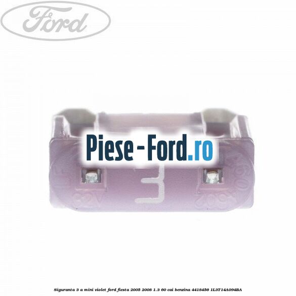 Siguranta 3 A Mini violet Ford Fiesta 2005-2008 1.3 60 cai benzina