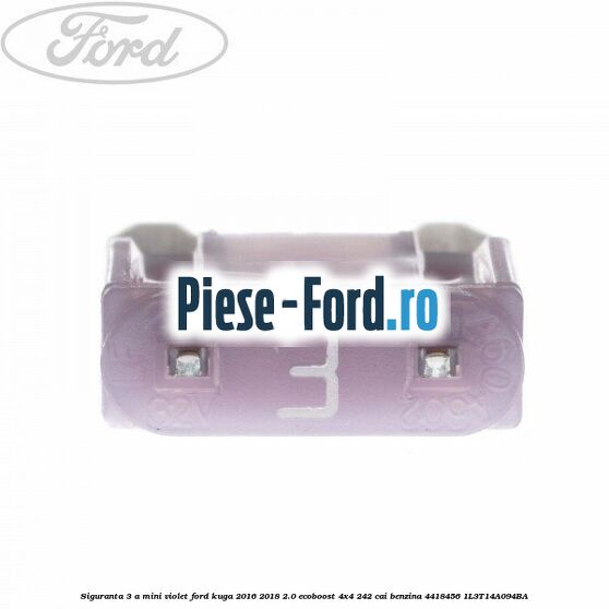Siguranta 3 A Mini violet Ford Kuga 2016-2018 2.0 EcoBoost 4x4 242 cai benzina