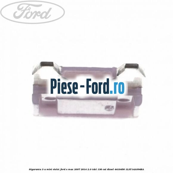 Siguranta 3 A Mini violet Ford S-Max 2007-2014 2.0 TDCi 136 cai diesel #6E0A26A211