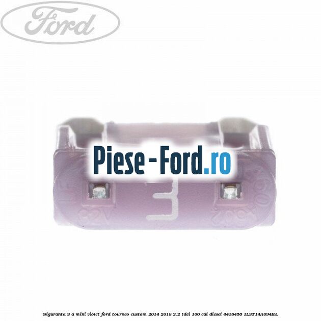 Siguranta 25 A gri cub Ford Tourneo Custom 2014-2018 2.2 TDCi 100 cai diesel