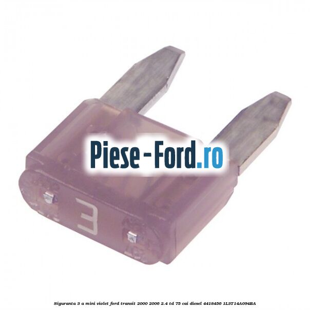 Siguranta 3 A Mini violet Ford Transit 2000-2006 2.4 TD 75 cai diesel #3EC30C36C9
