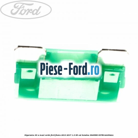 Siguranta 30 A Maxi verde Ford Fiesta 2013-2017 1.0 65 cai benzina #735297BCFD