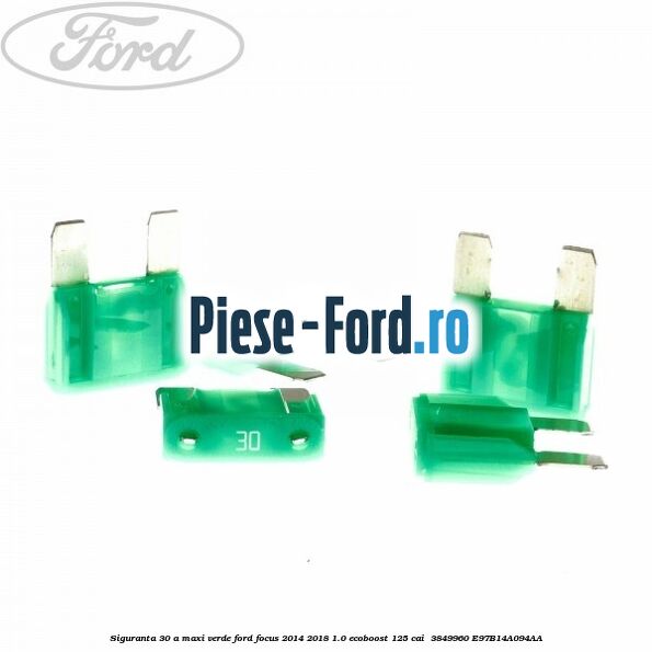 Siguranta 30 A Maxi verde Ford Focus 2014-2018 1.0 EcoBoost 125 cai  #F5B9295963