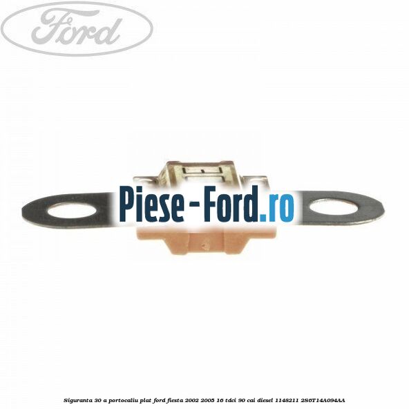 Siguranta 30 A portocaliu plat Ford Fiesta 2002-2005 1.6 TDCi 90 cai #FBC190914D