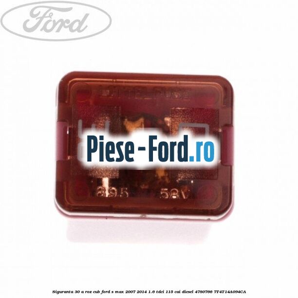 Siguranta 30 A portocaliu plat Ford S-Max 2007-2014 1.6 TDCi 115 cai diesel