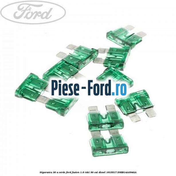Siguranta 30 A verde Ford Fusion 1.6 TDCi 90 cai diesel