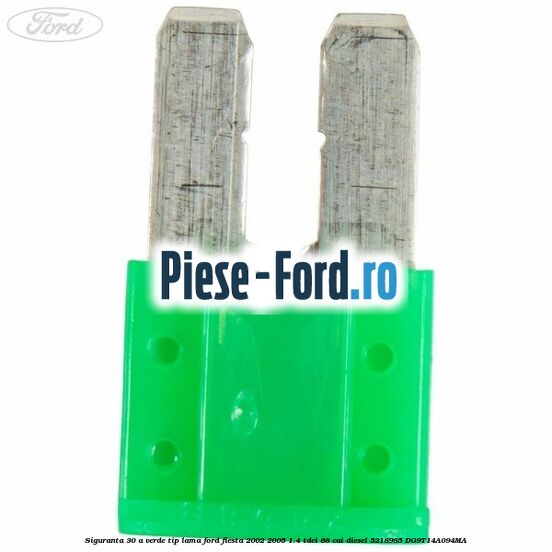 Siguranta 30 A verde tip lama Ford Fiesta 2002-2005 1.4 TDCi 68 cai diesel #EEBD95987F