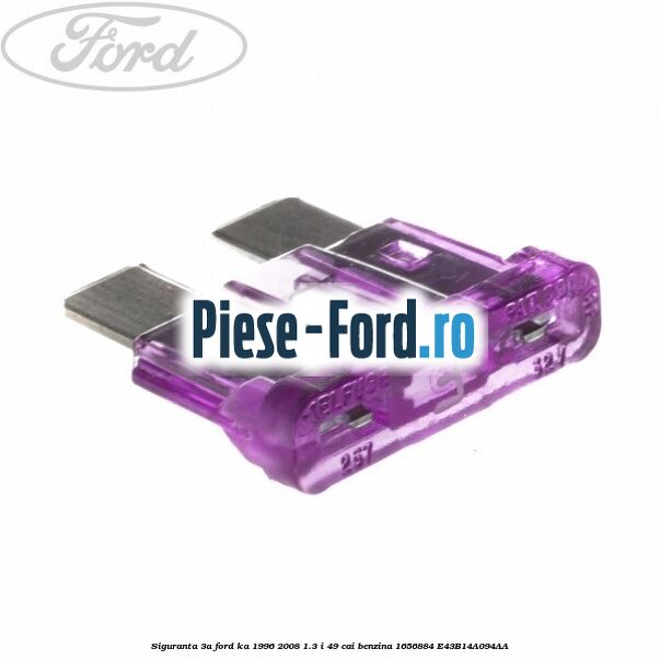 Siguranta 3A Ford Ka 1996-2008 1.3 i 49 cai benzina #D2DD2684BB