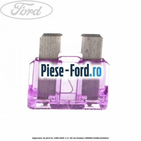 Siguranta 3A Ford Ka 1996-2008 1.3 i 49 cai benzina #D2DD2684BB