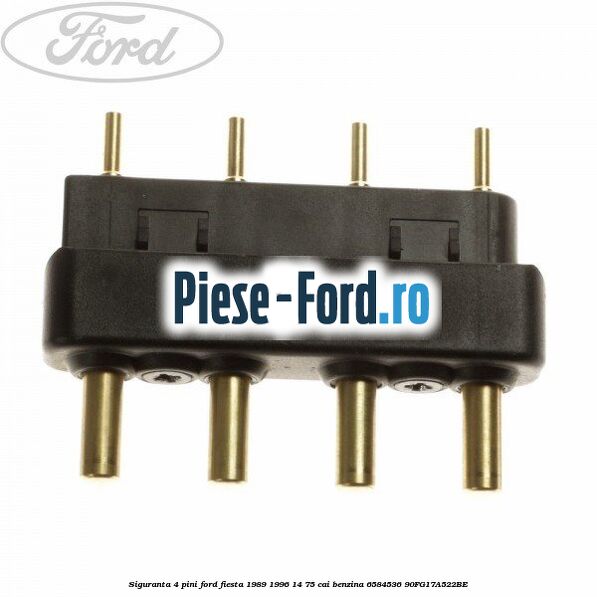 Siguranta 4 pini Ford Fiesta 1989-1996 1.4 75 cai #9429DCC360