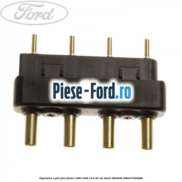 Siguranta 4 pini Ford Fiesta 1989-1996 1.8 D 60 cai #A929E23F6D