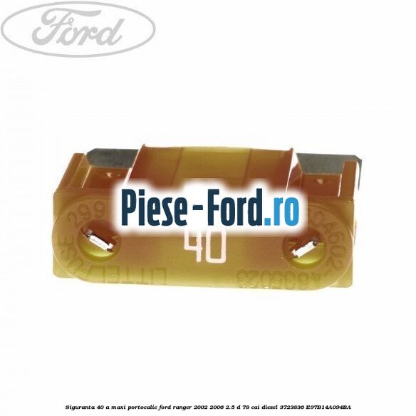 Siguranta 40 A Maxi portocalie Ford Ranger 2002-2006 2.5 D 78 cai diesel #80F8C46EB4
