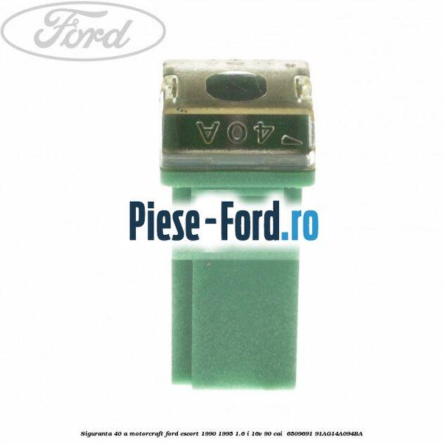 Siguranta 40 A Motorcraft Ford Escort 1990-1995 1.6 i 16V 90 cai  #AAE6D01C70