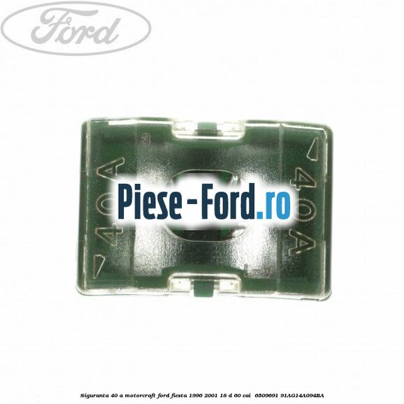 Siguranta 40 A Motorcraft Ford Fiesta 1996-2001 1.8 D 60 cai #946017623B