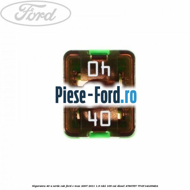 Siguranta 40 A Maxi portocalie Ford C-Max 2007-2011 1.6 TDCi 109 cai diesel