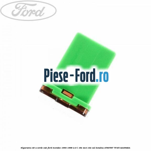 Siguranta 40 A verde cub Ford Mondeo 1993-1996 2.0 i 16V 4x4 132 cai benzina #A0C2A6E42F