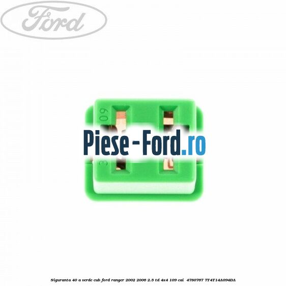 Siguranta 40 A verde cub Ford Ranger 2002-2006 2.5 TD 4x4 109 cai #7DDEDCC69B Siguranta 40 A verde cub Ford Ranger 2002-2006 2.5 TD 4x4 109 cai #7DDEDCC69B