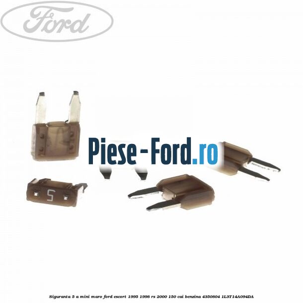 Siguranta 5 A Mini maro Ford Escort 1995-1998 RS 2000 150 cai benzina #E22E24966E