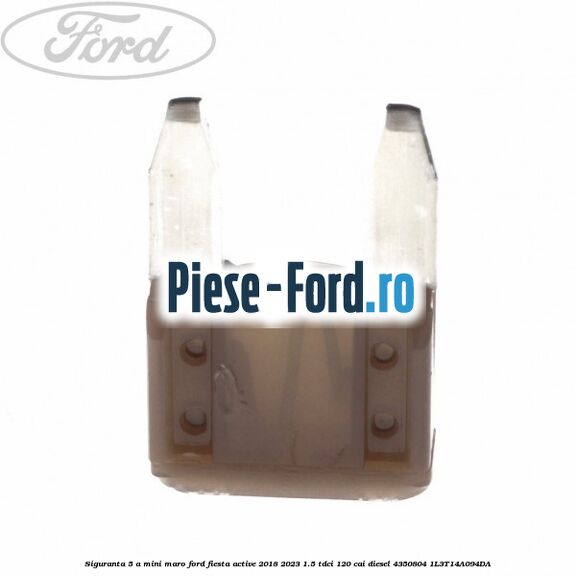 Siguranta 5 A Mini maro Ford Fiesta Active 2018-2023 1.5 TDCi 120 cai diesel #C10DABDD00