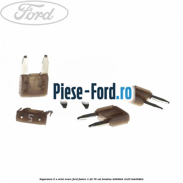 Siguranta 5 A Mini maro Ford Fusion 1.25 75 cai benzina #25306A1BEE